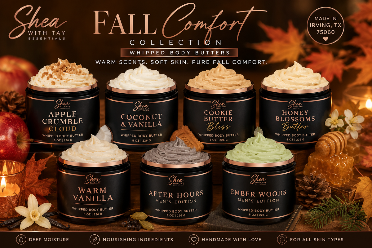 🍂 Fall Comfort Collection — Whipped Body Butters | Shea with Tay Essentials™